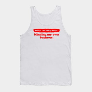 I'm really busy minding my own business | Typography Quote Tank Top